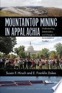 Mountaintop mining in Appalachia : understanding stakeholders and change in environmental conflict