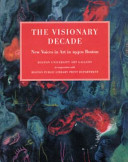 The visionary decade : new voices in art in 1940s Boston : Boston University Art Gallery, September 6-November 10, 2002; Thorne Sagendorph Art Gallery, February 8-March 2, 2003