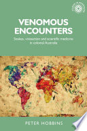 Venomous encounters : snakes, vivisection and scientific medicine in colonial Australia
