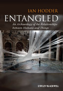 Entangled an archaeology of the relationships between humans and things