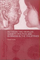 Between two worlds : society, politics, and business in the Philippines