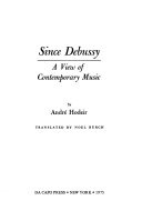 Since Debussy : a view of contemporary music