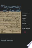 Programming the absolute : nineteenth-century German music and the hermeneutics of the moment