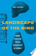 Landscape of the mind : human evolution and the archaeology of thought