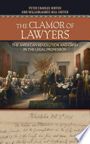 The clamor of lawyers : the American Revolution and crisis in the legal profession