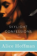 Skylight confessions : a novel