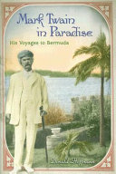 Mark Twain in paradise : his voyages to Bermuda