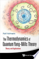 The Thermodynamics of Quantum Yang-mills Theory : Theory and Applications.
