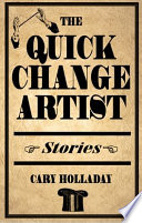 The quick-change artist : stories