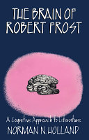 The brain of Robert Frost : a cognitive approach to literature