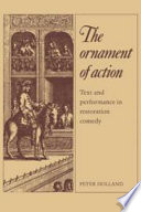 The ornament of action : text and performance in Restoration comedy