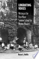 Liberating voices : writing at the Bryn Mawr Summer School for Women Workers