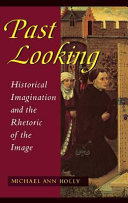 Past looking : historical imagination and the rhetoric of the image