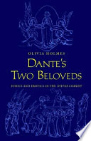 Dante's two beloveds : ethics and erotics in the Divine comedy
