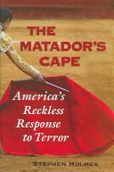 The matador's cape : America's reckless response to terror