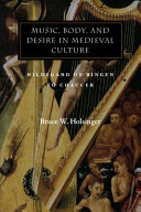 Music, body, and desire in medieval culture : Hildegard of Bingen to Chaucer