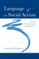 Language as social action : social psychology and language use