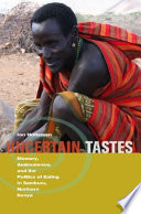 Uncertain tastes : memory, ambivalence, and the politics of eating in Samburu, northern Kenya