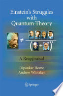 Einstein’s Struggles with Quantum Theory A Reappraisal