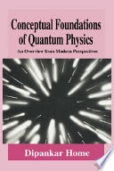 Conceptual foundations of quantum physics : an overview from modern perspectives