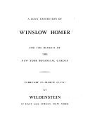 A loan exhibition of Winslow Homer for the benefit of the New York Botanical Garden : February 19-March 22, 1947 at Wildenstein, 19 East 64th Street, New York.