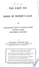 The first six books of Homer's Iliad : with English notes, critical and explanatory, a metrical index, and Homeric glossary