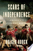 Scars of independence : America's violent birth