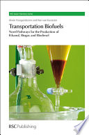 Transportation biofuels : novel pathways for the production of ethanol, biogas and biodiesel
