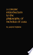 A concise introduction to the philosophy of Nicholas of Cusa