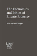 The economics and ethics of private property : studies in political economy and philosophy