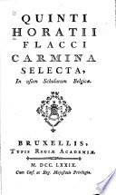 Quinti Horatii Flacci Carmina selecta : in usum scholarum Belgicae.