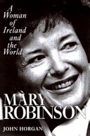 Mary Robinson : a woman of Ireland and the world