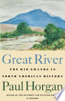 Great river : the Rio Grande in North American history