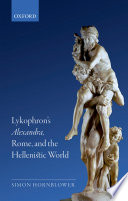 Lykophron's Alexandra, Rome, and the Hellenistic world
