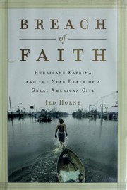 Breach of faith : Hurricane Katrina and the near death of a great American city