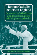 Roman Catholic beliefs in England : customary Catholicism and transformations of religious authority