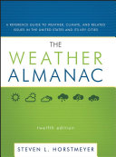 The weather almanac : a reference guide to weather, climate, and related issues in the United States and its key cities