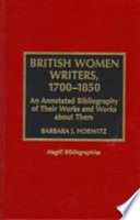 British women writers, 1700-1850 : an annotated bibliography of their works and works about them