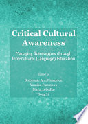 Critical Cultural Awareness : Managing Stereotypes through Intercultural (Language) Education.