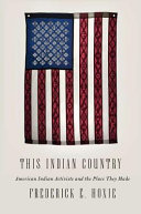 This Indian country : American Indian political activists and the place they made