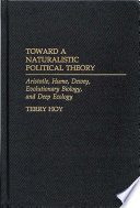 Toward a naturalistic political theory : Aristotle, Hume, Dewey, evolutionary biology, and deep ecology