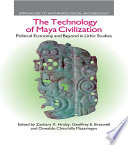 The Technology of Maya Civilization : Political Economy Amd Beyond in Lithic Studies.