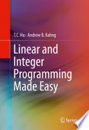 Linear and Integer Programming Made Easy