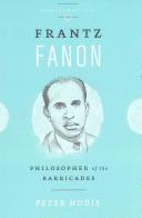 Frantz Fanon : philosopher of the barricades