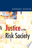 Justice in the risk society : challenging and re-affirming justice in late modernity