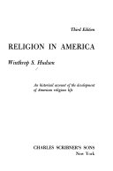 Religion in America : an historical account of the development of American religious life