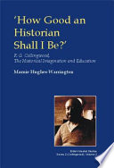 How good an historian shall I be? : R.G. Collingwood, the historical imagination, and education