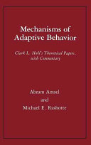 Mechanisms of adaptive behavior : Clark L. Hull's theoretical papers, with commentary