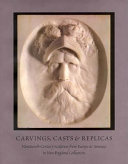 Carvings, casts & replicas : nineteenth-century sculpture from Europe & America in New England collections