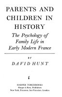 Parents and children in history : the psychology of family life in early modern France